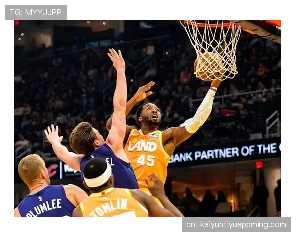 米切尔内线挡拆助攻效率提升，拉开球队护框防守差距